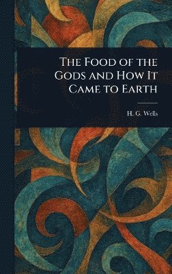bokomslag Food of the Gods and How It Came to Earth