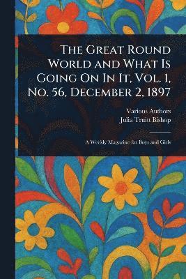 bokomslag Great Round World and What Is Going On In It, Vol. 1, No. 56, December 2, 1897