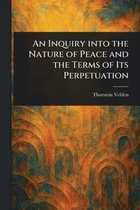 bokomslag Inquiry Into the Nature of Peace and the Terms of Its Perpetuation