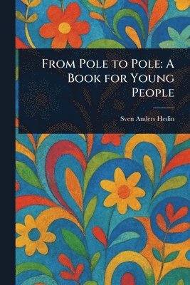 bokomslag From Pole to Pole