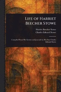 bokomslag Life of Harriet Beecher Stowe