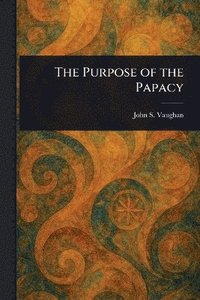 bokomslag Purpose of the Papacy