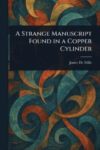 bokomslag Strange Manuscript Found in a Copper Cylinder