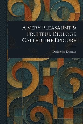 bokomslag Very Pleasaunt & Fruitful Diologe Called the Epicure