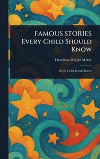 bokomslag FAMOUS STORIES Every Child Should Know