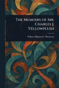 bokomslag Memoirs of Mr. Charles J. Yellowplush
