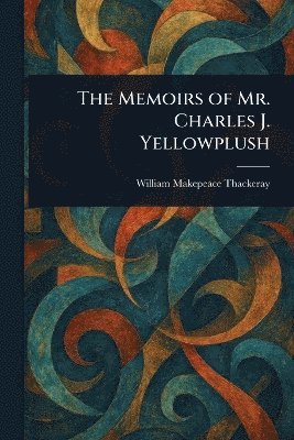 bokomslag Memoirs of Mr. Charles J. Yellowplush