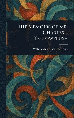 bokomslag Memoirs of Mr. Charles J. Yellowplush