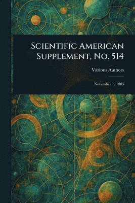 bokomslag Scientific American Supplement, No. 514