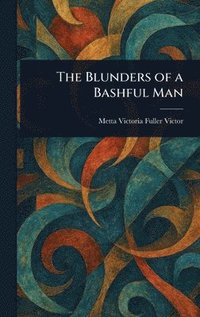 bokomslag Blunders of a Bashful Man