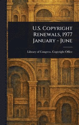 bokomslag U.S. Copyright Renewals, 1977 January - June