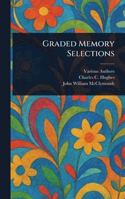 Various, Charles C Hughes, John William McClymonds, Charles C. Hughes, John William Mcclymonds - Graded Memory Selections, Inbunden
