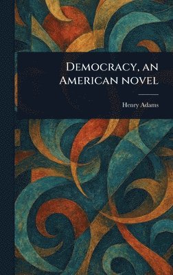 Democracy, an American Novel