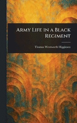 bokomslag Army Life in a Black Regiment