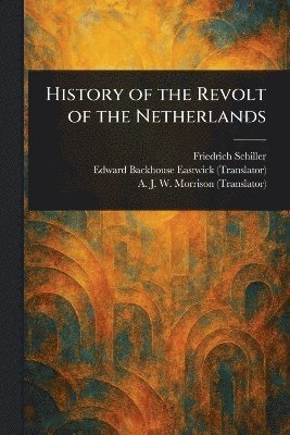 bokomslag History of the Revolt of the Netherlands