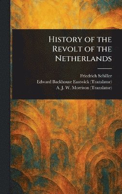 bokomslag History of the Revolt of the Netherlands