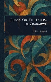 bokomslag Elissa; Or, The Doom of Zimbabwe