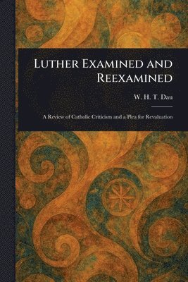 bokomslag Luther Examined and Reexamined