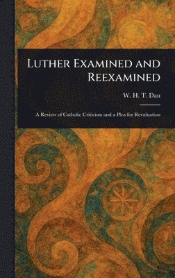 bokomslag Luther Examined and Reexamined