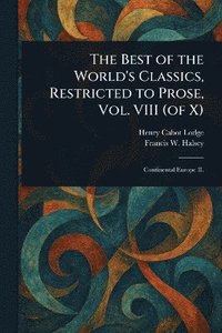 bokomslag The Best of the World's Classics, Restricted to Prose, Vol. VIII (of X)
