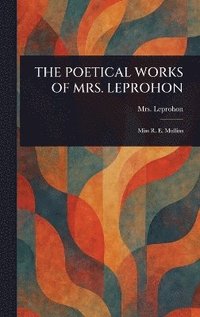 bokomslag Poetical Works of Mrs. Leprohon