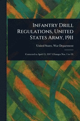 bokomslag Infantry Drill Regulations, United States Army, 1911