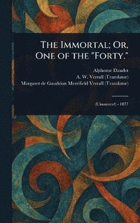 bokomslag Immortal; Or, One of the "Forty."