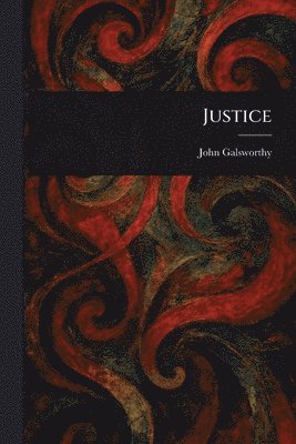 John Galsworthy - Justice, Häftad