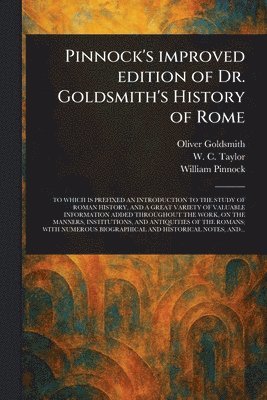 Oliver Goldsmith, W C (William Cooke) Taylor, William Pinnock - Pinnock's Improved Edition of Dr. Goldsmith's History of Rome, Häftad