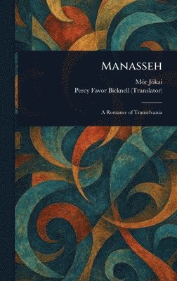 Mór Jókai, Percy Favor Bicknell - Manasseh, Inbunden