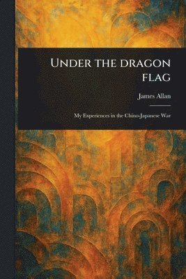 James Allan - Under the Dragon Flag, Häftad