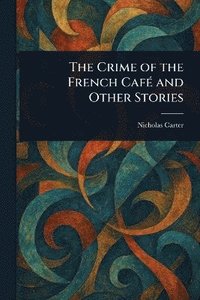 bokomslag Crime of the French Café and Other Stories