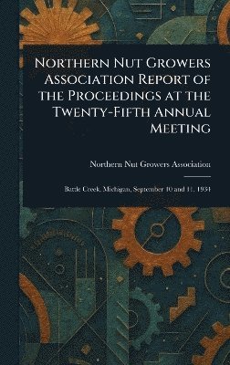 bokomslag Northern Nut Growers Association Report of the Proceedings at the Twenty-Fifth Annual Meeting