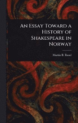 bokomslag Essay Toward a History of Shakespeare in Norway