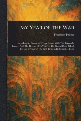 Frederick Palmer - My Year of the War, Häftad