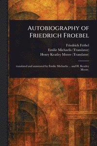 bokomslag Autobiography of Friedrich Froebel