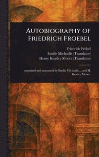 bokomslag Autobiography of Friedrich Froebel
