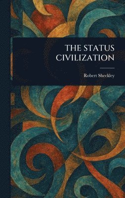 Robert Sheckley - Status Civilization, Inbunden