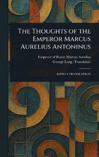bokomslag Thoughts of the Emperor Marcus Aurelius Antoninus