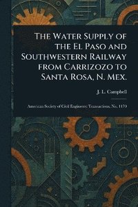 bokomslag Water Supply of the El Paso and Southwestern Railway From Carrizozo to Santa Rosa, N. Mex.