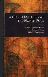bokomslag Negro Explorer at the North Pole