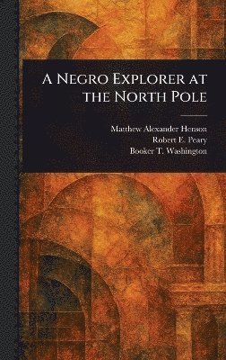 bokomslag Negro Explorer at the North Pole