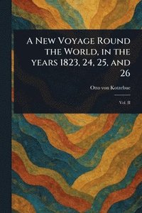 bokomslag New Voyage Round the World, in the Years 1823, 24, 25, and 26