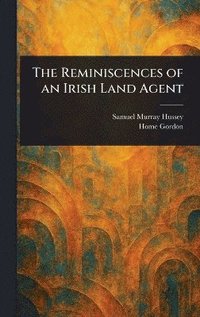 bokomslag Reminiscences of an Irish Land Agent