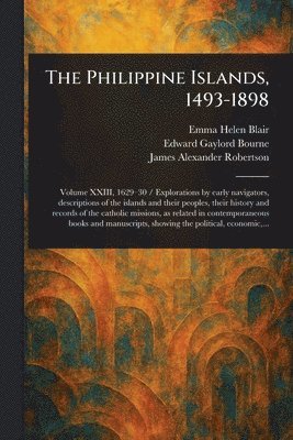 The Philippine Islands, 1493-1898 1