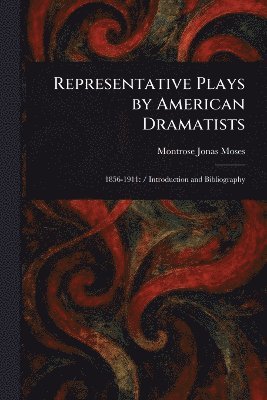 bokomslag Representative Plays by American Dramatists