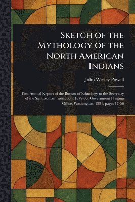 John Wesley Powell - Sketch of the Mythology of the North American Indians, Häftad