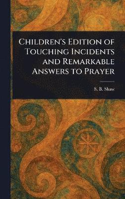 bokomslag Children's Edition of Touching Incidents and Remarkable Answers to Prayer