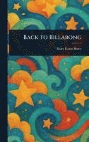 Mary Grant Bruce - Back to Billabong, Inbunden
