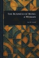Ida M (Ida Minerva) Tarbell - Business of Being a Woman, Häftad
